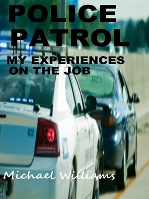 cover image of Police Patrol, My Experiences on the Job